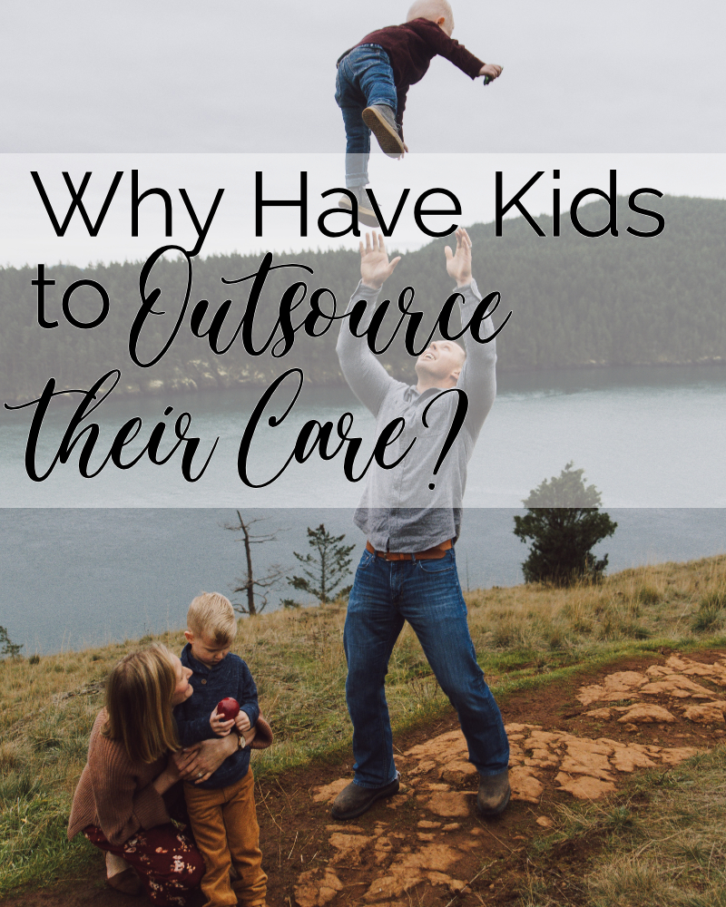 Why Have Kids to Outsource Their Care?